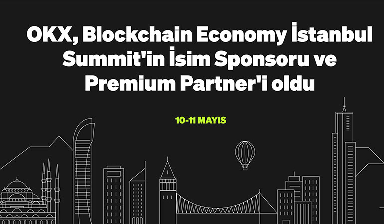 OKX’in Blockchain Economy İstanbul Summit’in Partneri Oldu
